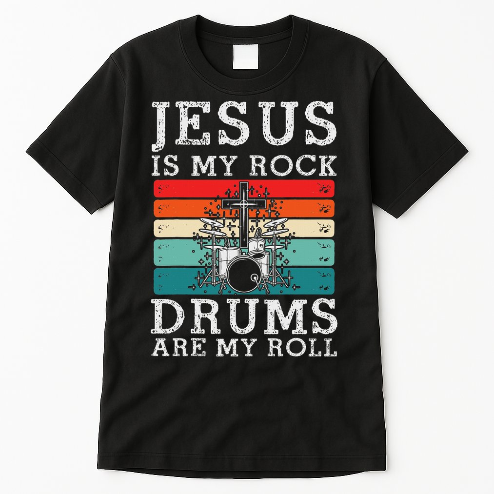 Jesus Is My Rock Drums Are My Roll Christian Drummer Tall T-Shirt