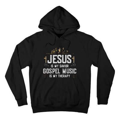 Jesus Is My Savior Gospel Music Is My Therapy Hoodie