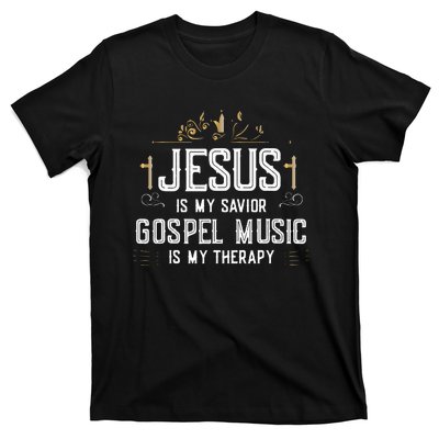 Jesus Is My Savior Gospel Music Is My Therapy T-Shirt