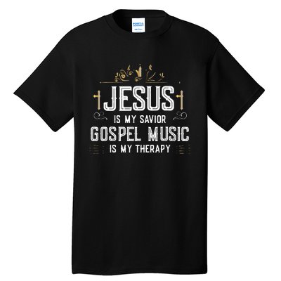 Jesus Is My Savior Gospel Music Is My Therapy Tall T-Shirt