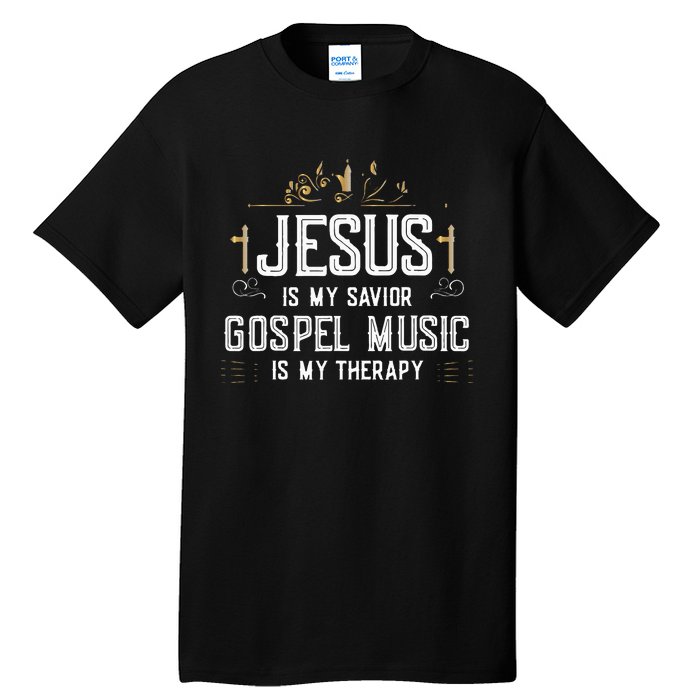 Jesus Is My Savior Gospel Music Is My Therapy Tall T-Shirt