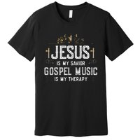 Jesus Is My Savior Gospel Music Is My Therapy Premium T-Shirt