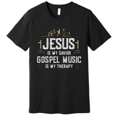 Jesus Is My Savior Gospel Music Is My Therapy Premium T-Shirt