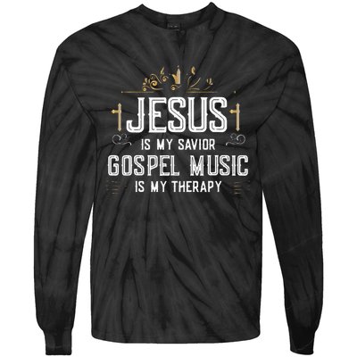 Jesus Is My Savior Gospel Music Is My Therapy Tie-Dye Long Sleeve Shirt