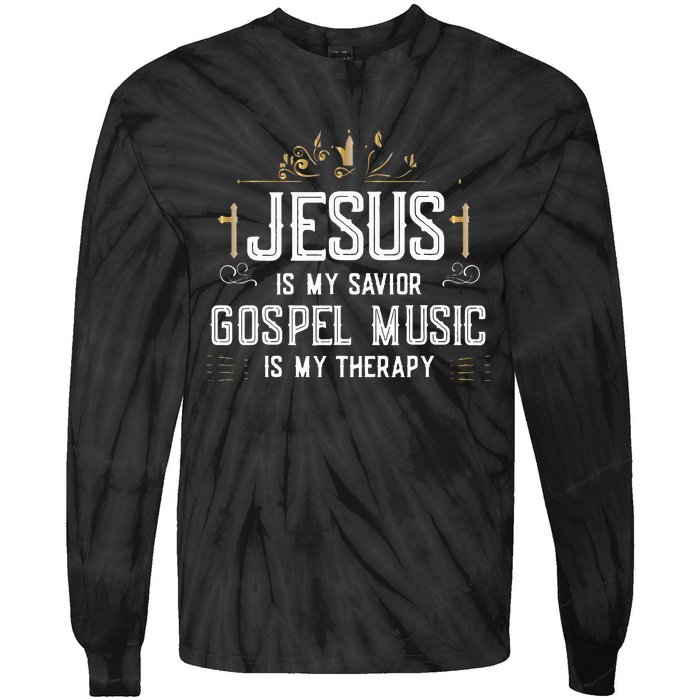 Jesus Is My Savior Gospel Music Is My Therapy Tie-Dye Long Sleeve Shirt