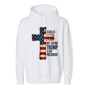 Jesus Is My Savior Trump Is My President Trump 2024 Maga Garment-Dyed Fleece Hoodie