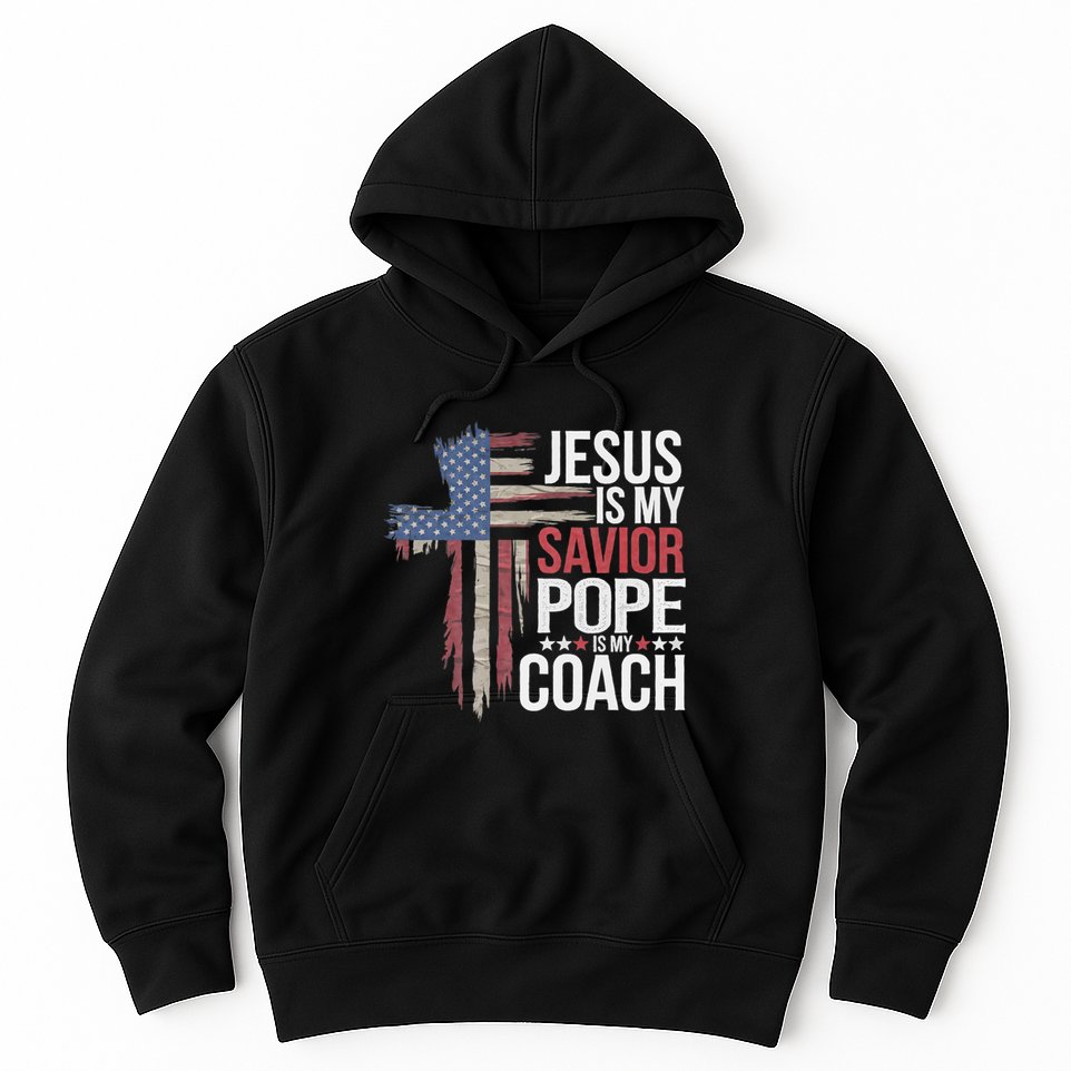Jesus Is My Savior Pope Is My Coach Religious Quote Hoodie