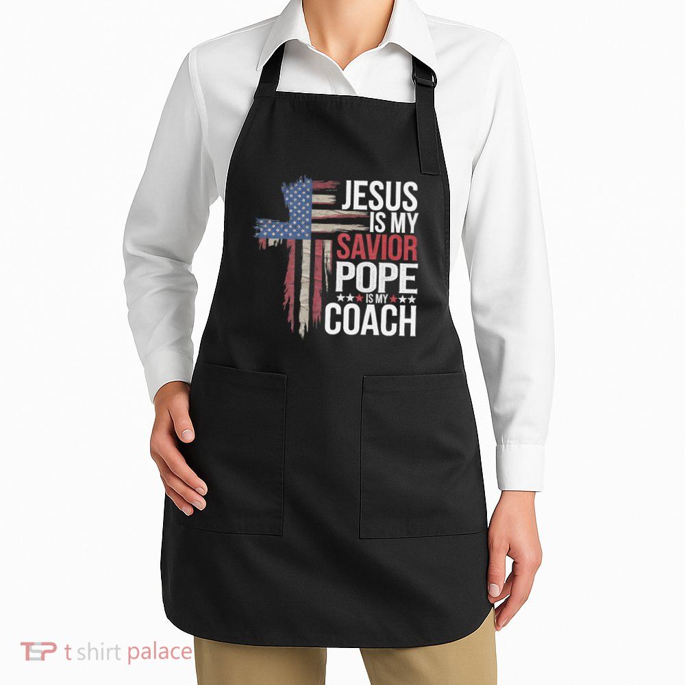 Jesus Is My Savior Pope Is My Coach Religious Quote Apron