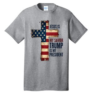 Jesus Is My Savior Trump Is My President Trump 2024 Maga Tall T-Shirt