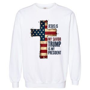 Jesus Is My Savior Trump Is My President Trump 2024 Maga Garment-Dyed Sweatshirt