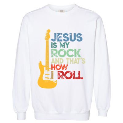 Jesus Is My Rock And That Is How I Roll Christian Garment-Dyed Sweatshirt