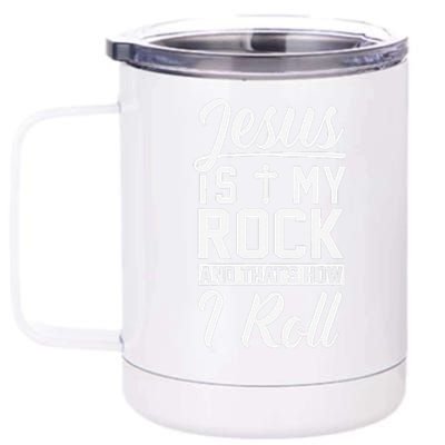 Jesus Is My Rock And Thats How I Roll Christian 12 oz Stainless Steel Tumbler Cup