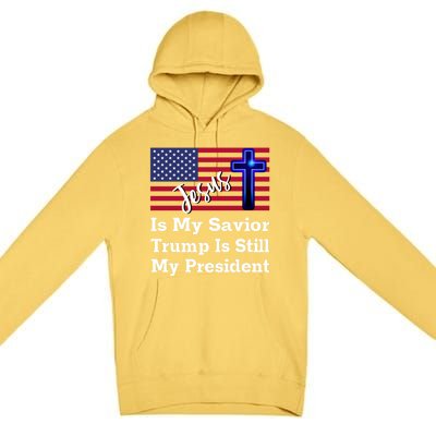 Jesus Is My Savior Trump Is Still My President Gift Premium Pullover Hoodie