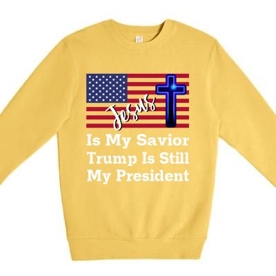 Jesus Is My Savior Trump Is Still My President Gift Premium Crewneck Sweatshirt