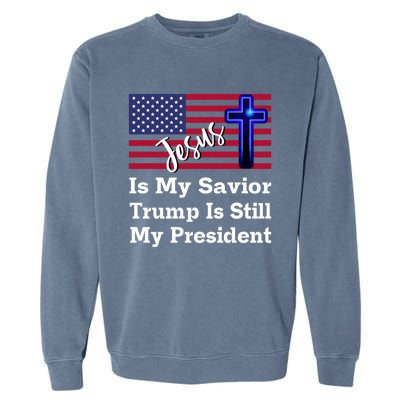 Jesus Is My Savior Trump Is Still My President Gift Garment-Dyed Sweatshirt