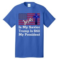 Jesus Is My Savior Trump Is Still My President Gift Tall T-Shirt