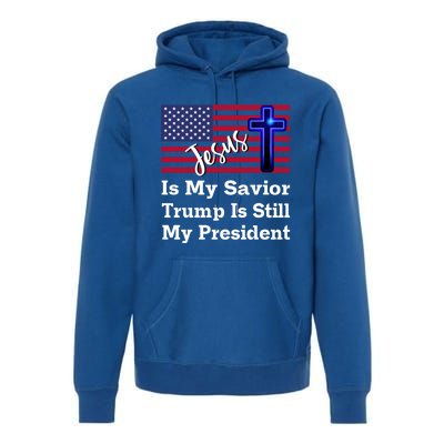 Jesus Is My Savior Trump Is Still My President Gift Premium Hoodie