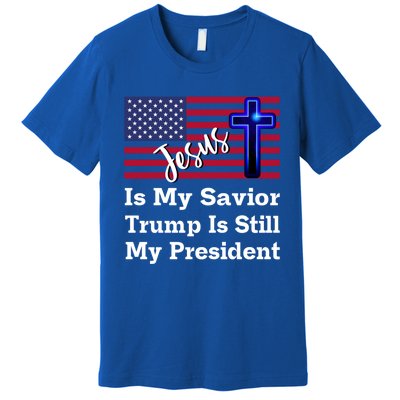 Jesus Is My Savior Trump Is Still My President Gift Premium T-Shirt