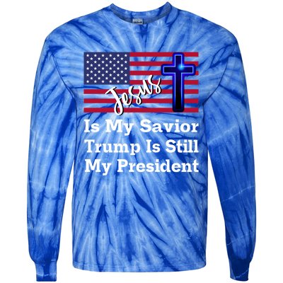 Jesus Is My Savior Trump Is Still My President Gift Tie-Dye Long Sleeve Shirt