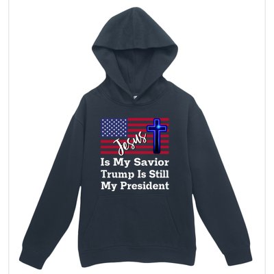 Jesus Is My Savior Trump Is Still My President Gift Urban Pullover Hoodie