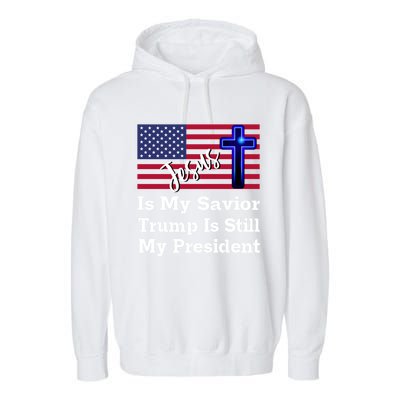 Jesus Is My Savior Trump Is Still My President Gift Garment-Dyed Fleece Hoodie