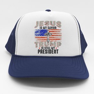 Jesus Is My Savior Trump Is Still My President Trump 2024 Trucker Hat