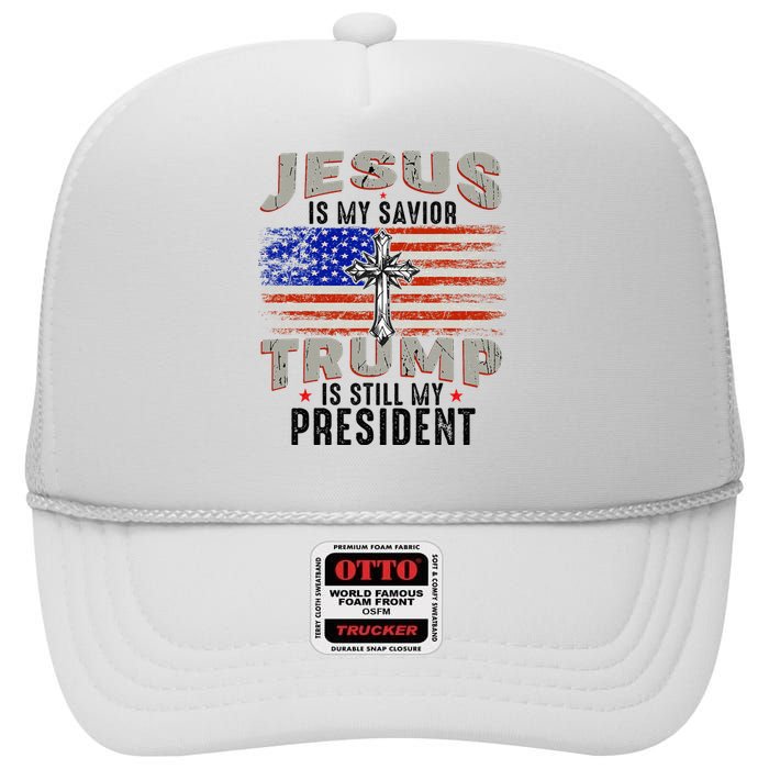 Jesus Is My Savior Trump Is Still My President Trump 2024 High Crown Mesh Back Trucker Hat