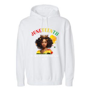 Junenth Is My Independence Day Graphic 2024 Gift Garment-Dyed Fleece Hoodie