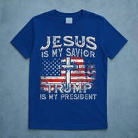Jesus Is My Savior Trump Is My President T-Shirt