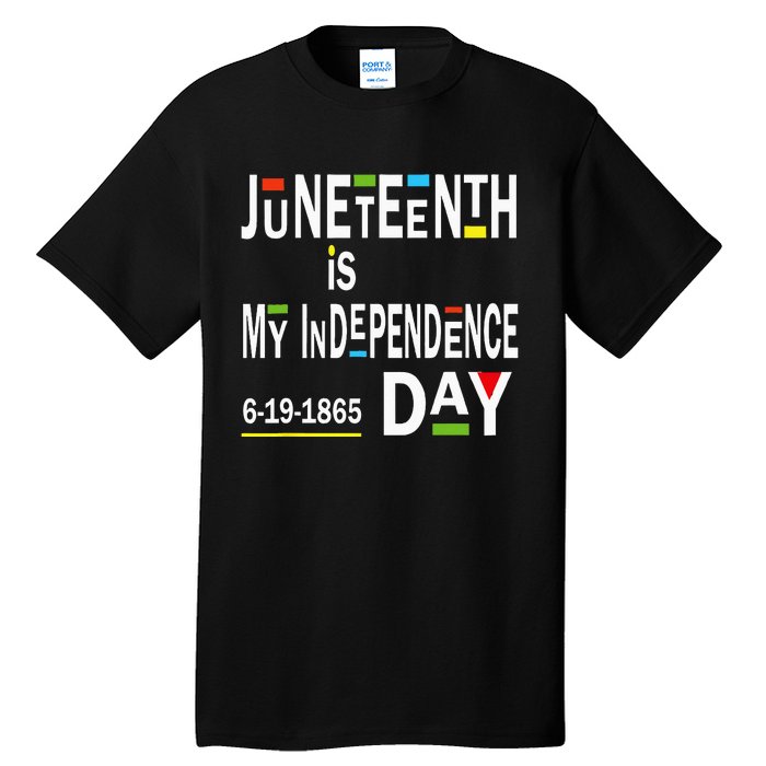 juneteenth is my independence day Black African American Tall T-Shirt