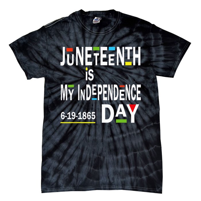 juneteenth is my independence day Black African American Tie-Dye T-Shirt