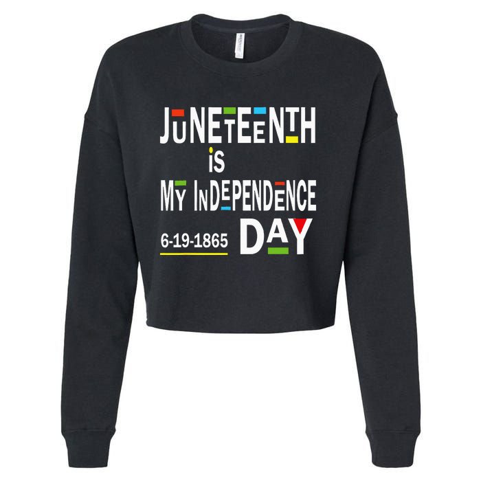 juneteenth is my independence day Black African American Cropped Pullover Crew