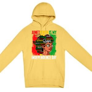 Juneteenth Is My Independence Freedom Day Queen Gift Premium Pullover Hoodie