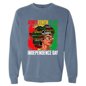 Juneteenth Is My Independence Freedom Day Queen Gift Garment-Dyed Sweatshirt