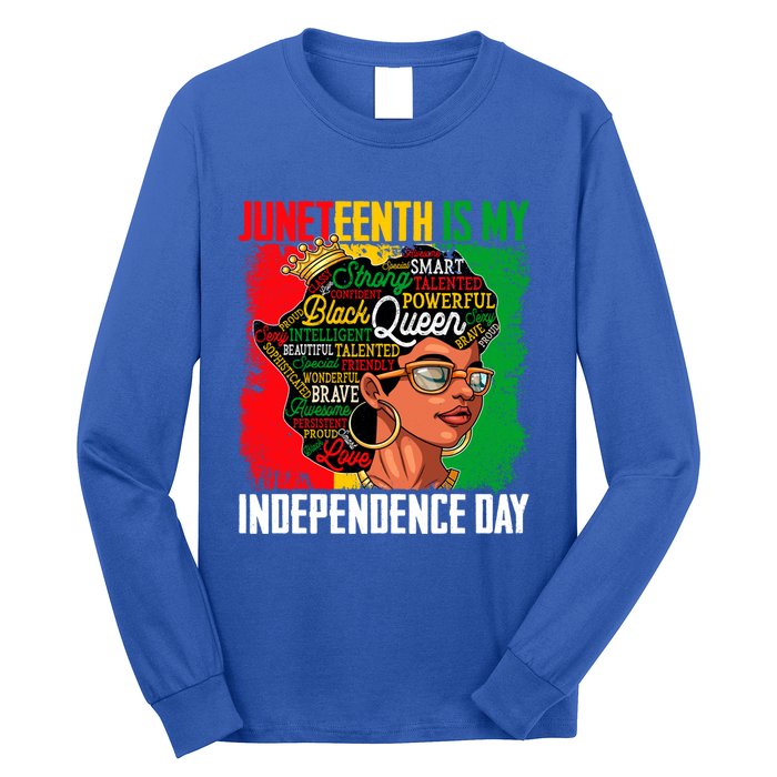 Juneteenth Is My Independence Freedom Day Queen Gift Long Sleeve Shirt