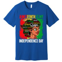 Juneteenth Is My Independence Freedom Day Queen Gift Premium T-Shirt