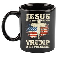 Jesus Is My Savior Trump Is My President 11oz C Handle Ceramic Mug
