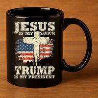 Jesus Is My Savior Trump Is My President 11oz C Handle Ceramic Mug