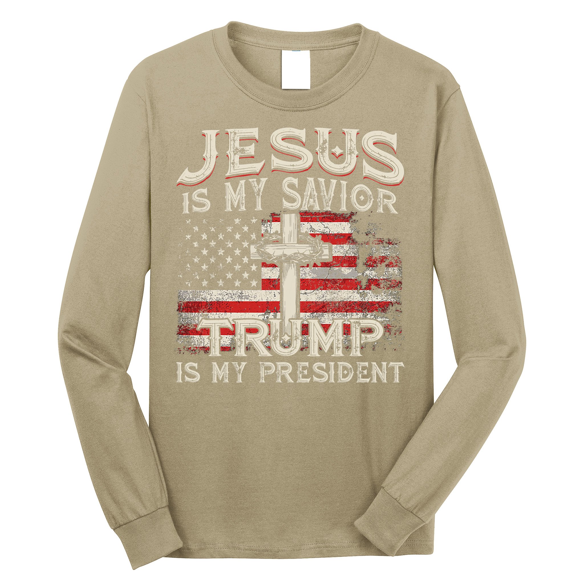 Jesus Is My Savior Trump Is My President American Flag Long Sleeve Shirt