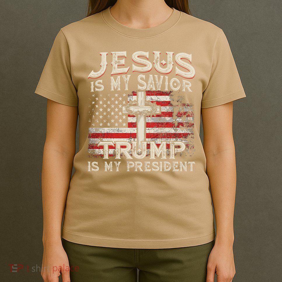 Jesus Is My Savior Trump Is My President American Flag T-Shirt