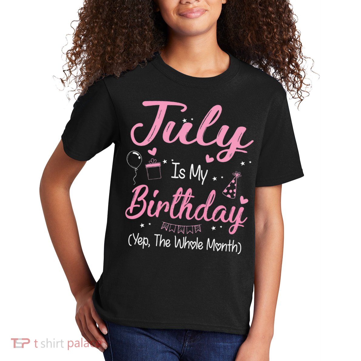 July Is My Birthday Month Yep The Whole Month Gift Kids T-Shirt