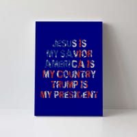 Jesus Is My Savior Americas My Country Trump Is My President Cute Gift Canvas