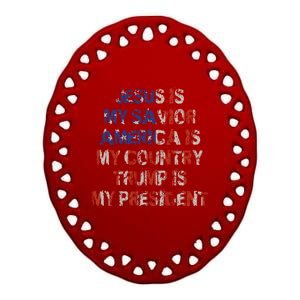 Jesus Is My Savior Americas My Country Trump Is My President Cute Gift Ceramic Oval Ornament