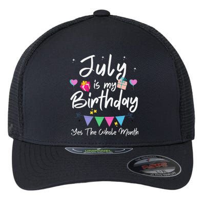 July Is My Birthday Month Yes The Whole Month Funny Flexfit Unipanel Trucker Cap