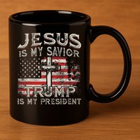 Jesus Is My Savior Trump Is My President American Flag 11oz C Handle Ceramic Mug
