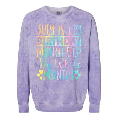 July Is My Birthday Yes The Whole Month Tie Die Colorblast Crewneck Sweatshirt