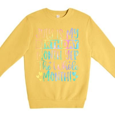 July Is My Birthday Yes The Whole Month Tie Die Premium Crewneck Sweatshirt