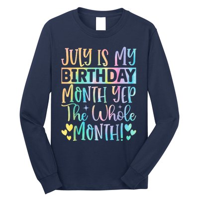 July Is My Birthday Yes The Whole Month Tie Die Long Sleeve Shirt