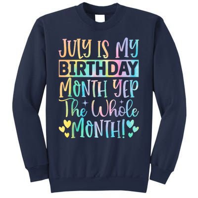 July Is My Birthday Yes The Whole Month Tie Die Sweatshirt