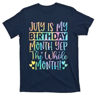 July Is My Birthday Yes The Whole Month Tie Die T-Shirt